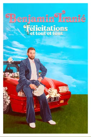 Постер: Benjamin Tranié - Félicitations et tout et tout
