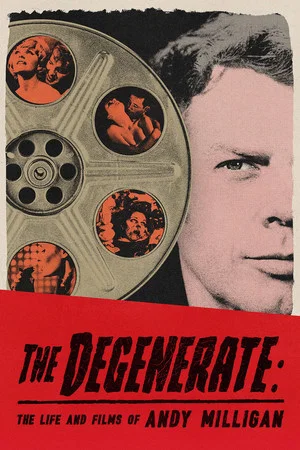 Постер: The Degenerate: The Life and Films of Andy Milligan