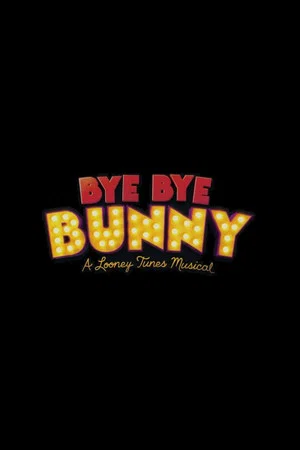 Постер: Bye Bye Bunny: A Looney Tunes Musical