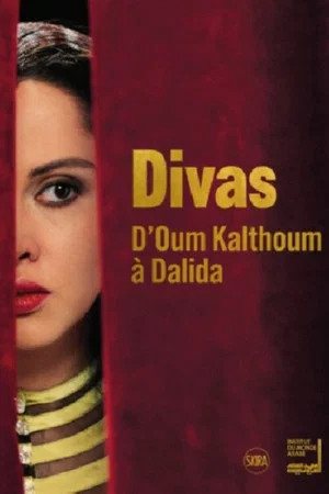 Постер: Divas: d’Oum Kalthoum à Dalida