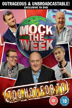Постер: Mock the Week: Too Hot for TV