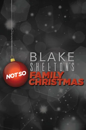 Постер: Blake Shelton's Not So Family Christmas