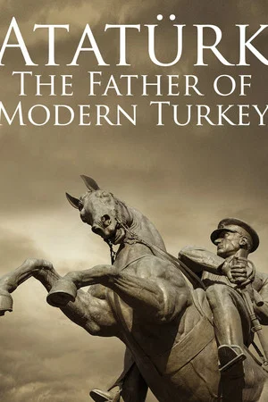 Постер: Atatürk: Founder of Modern Turkey