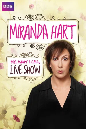 Постер: Miranda Hart - My, What I Call, Live Show