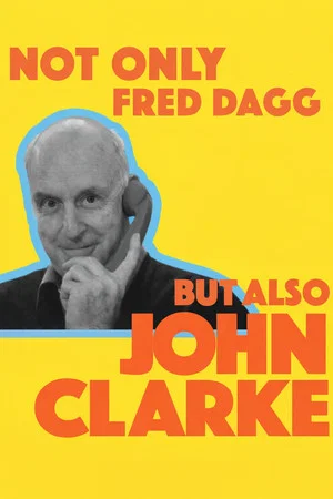 Постер: Not Only Fred Dagg But Also John Clarke