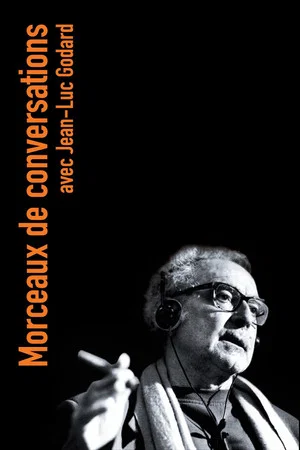 Постер: Fragments of Conversations with Jean-Luc Godard