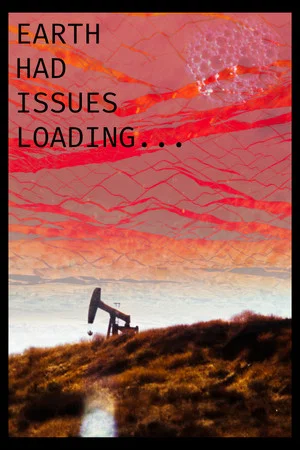Постер: Earth Had Issues Loading...