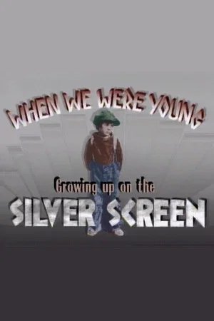 Постер: When We Were Young: Growing Up on the Silver Screen