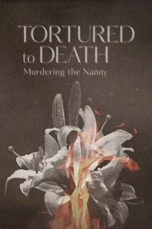 Постер: Tortured to Death: Murdering the Nanny