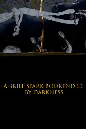Постер: A Brief Spark Bookended by Darkness