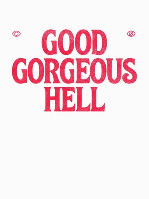 Постер: Good Gorgeous Hell