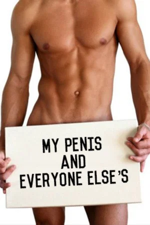 Постер: My Penis and Everyone Else's