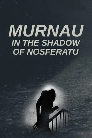Постер: Murnau: In the Shadow of Nosferatu