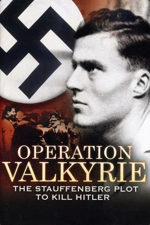 Постер: Operation Valkyrie: The Stauffenberg Plot to Kill Hitler