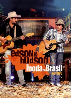Постер: Edson & Hudson - Na Moda do Brasil - Ao Vivo