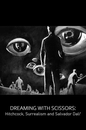 Постер: Dreaming with Scissors: Hitchcock, Surrealism & Salvador Dali
