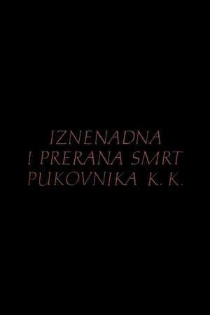 Постер: The Sudden and Premature Death of Colonel K.K.