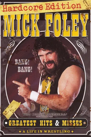 Постер: WWE: Mick Foley's Greatest Hits & Misses - A Life in Wrestling