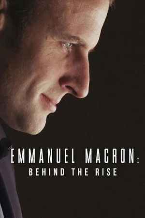 Постер: Emmanuel Macron: Behind the Rise