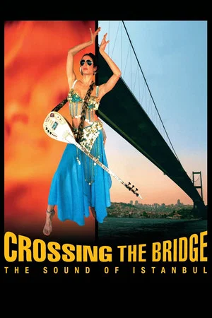Постер: Crossing the Bridge: The Sound of Istanbul