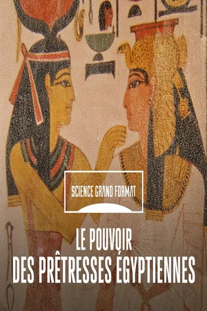 Постер: Le pouvoir des prêtresses égyptiennes