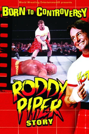 Постер: Born to Controversy: The Roddy Piper Story