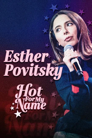 Постер: Esther Povitsky: Hot for My Name