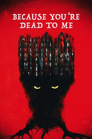 Постер: Because You're Dead to Me