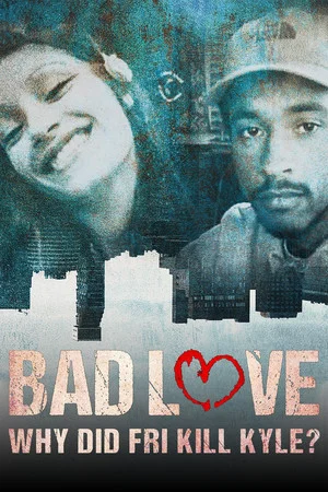 Постер: Bad Love: Why Did Fri Kill Kyle?