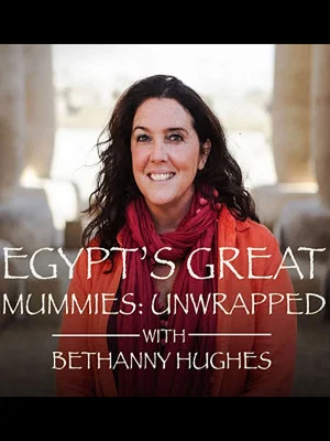 Постер: Egypt's Great Mummies: Unwrapped with Bettany Hughes