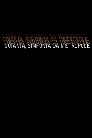 Постер: Goiânia, Sinfonia da Metrópole