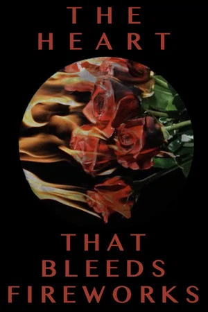 Постер: The Heart That Bleeds Fireworks