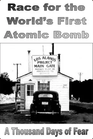 Постер: Race for the World's First Atomic Bomb: A Thousand Days of Fear