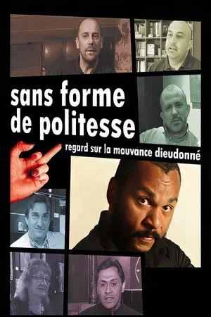 Постер: Sans forme de politesse : Regard sur la mouvance Dieudonné