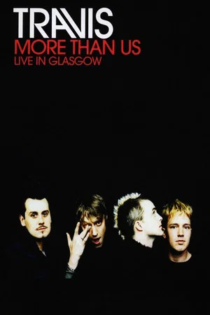 Постер: Travis: More Than Us (Live in Glasgow)