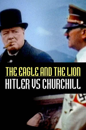 Постер: The Eagle and the Lion: Hitler vs Churchill