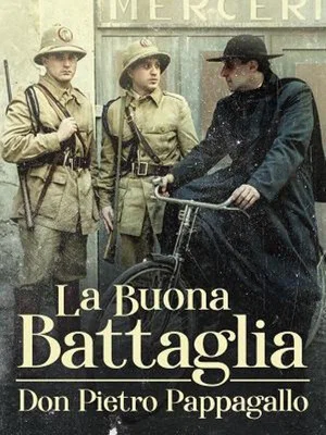 Постер: La buona battaglia - Don Pietro Pappagallo
