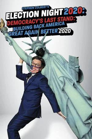 Постер: Stephen Colbert's Election Night 2020: Democracy's Last Stand: Building Back America Great Again Better 2020