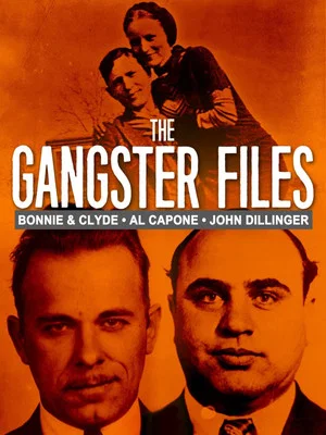 Постер: The Gangster Files: Bonnie and Clyde, Al Capone, John Dillinger