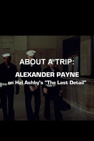 Постер: About a Trip: Alexander Payne on Hal Ashby's 'The Last Detail'