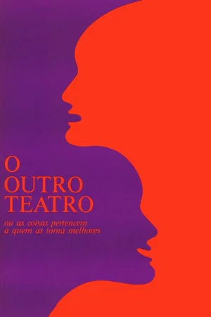 Постер: O Outro Teatro ou As Coisas Pertencem a Quem as Torna Melhores