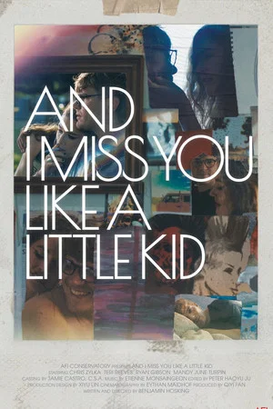 Постер: And I Miss You Like A Little Kid