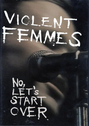 Постер: Violent Femmes: No, Let's Start Over