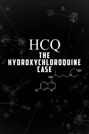 Постер: HCQ: The Hydroxychloroquine Case