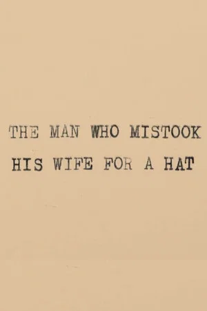 Постер: The Man Who Mistook His Wife for a Hat