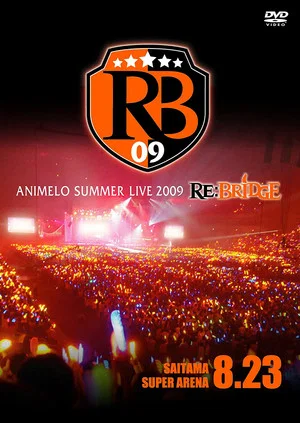 Постер: Animelo Summer Live 2009 RE:BRIDGE 8.23