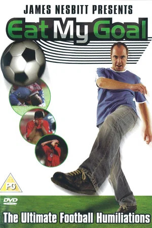 Постер: James Nesbitt Presents Eat My Goal