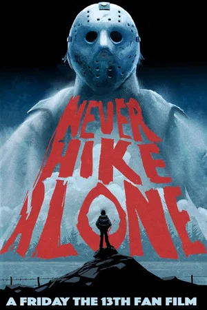Постер: Never Hike Alone: A Friday The 13th Fan Film