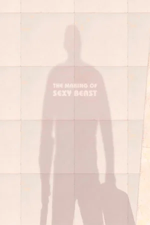 Постер: The Making of Sexy Beast
