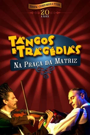 Постер: Tangos e Tragédias na Praça da Matriz